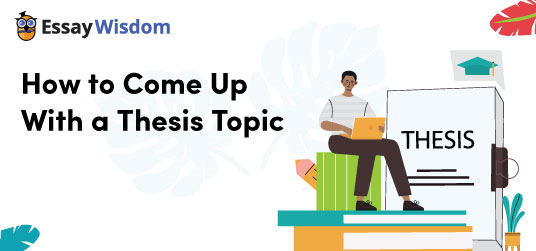How to Come Up With a Thesis Topic