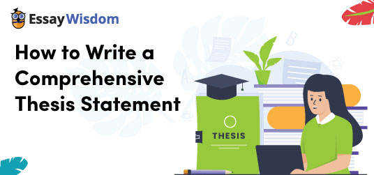 How to Write a Comprehensive Thesis Statement